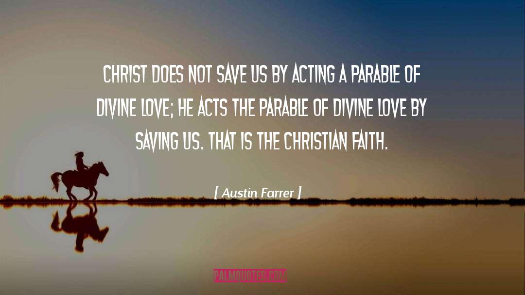 Austin Farrer Quotes: Christ does not save us