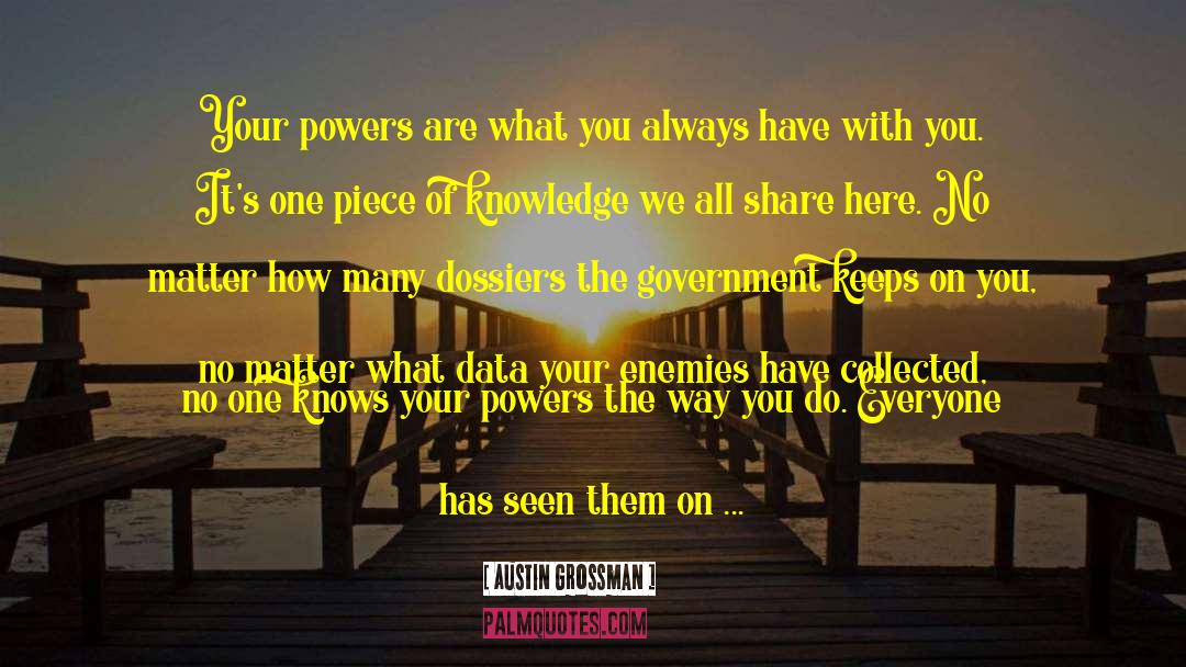 Austin Grossman Quotes: Your powers are what you