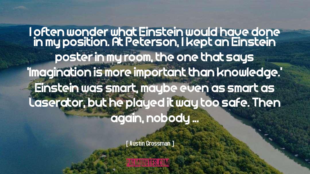 Austin Grossman Quotes: I often wonder what Einstein