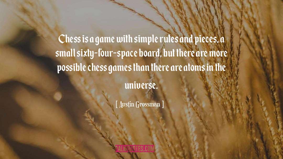 Austin Grossman Quotes: Chess is a game with