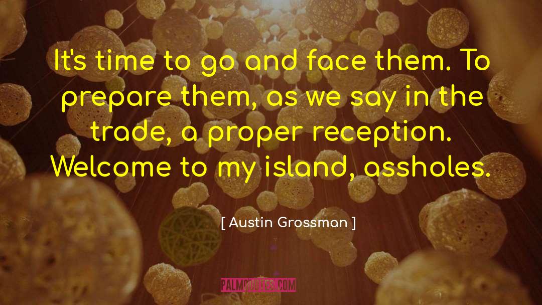 Austin Grossman Quotes: It's time to go and