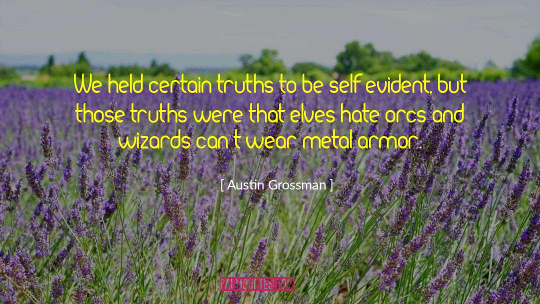 Austin Grossman Quotes: We held certain truths to