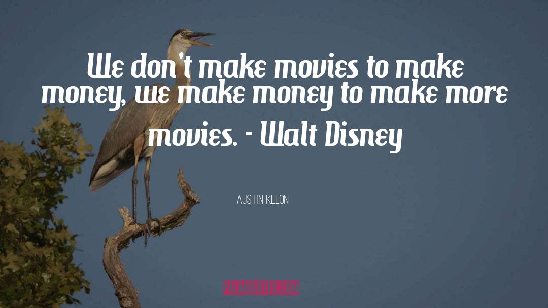 Austin Kleon Quotes: We don't make movies to