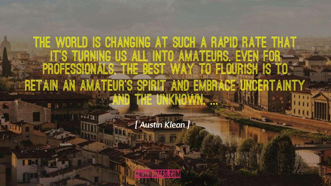 Austin Kleon Quotes: The world is changing at