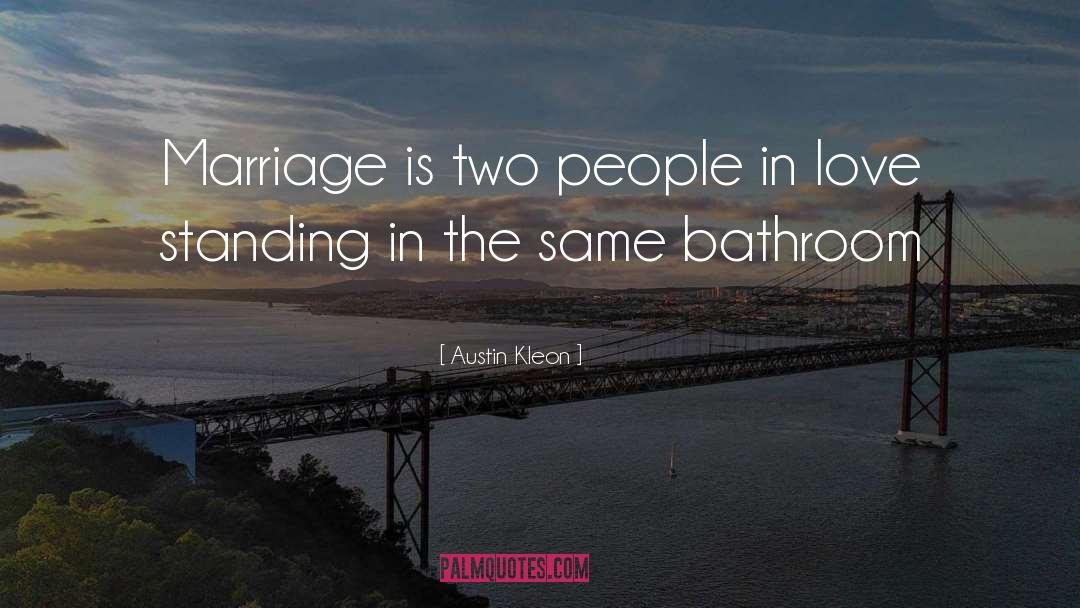 Austin Kleon Quotes: Marriage is two people in