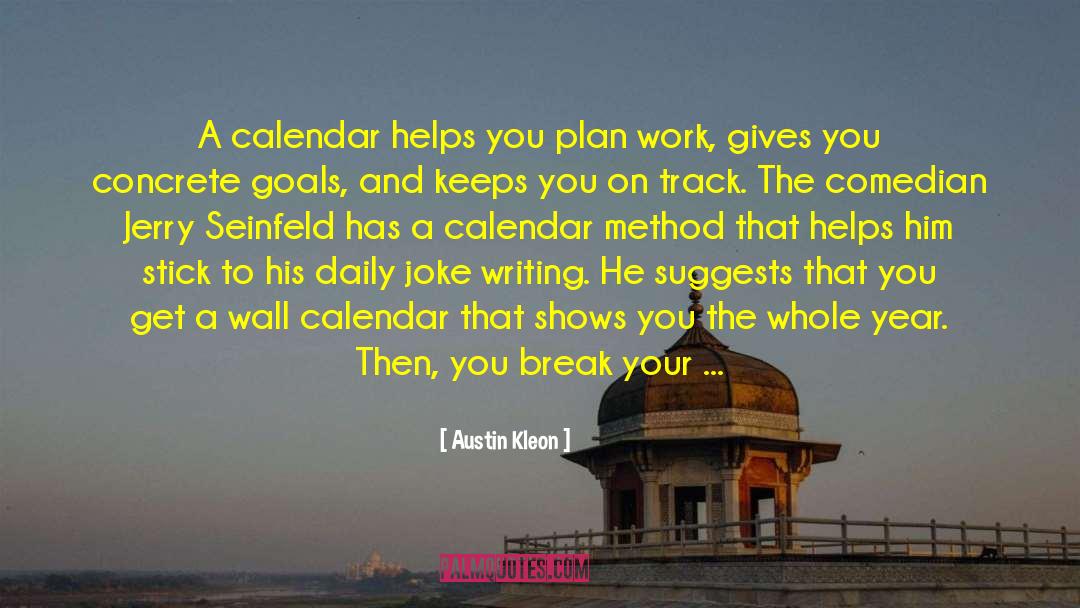 Austin Kleon Quotes: A calendar helps you plan