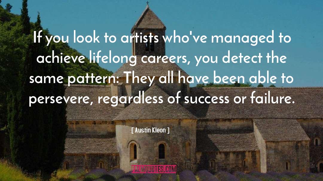 Austin Kleon Quotes: If you look to artists