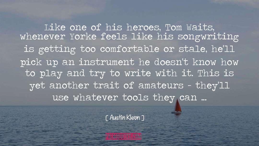 Austin Kleon Quotes: Like one of his heroes,