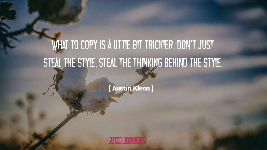 Austin Kleon Quotes: What to copy is a