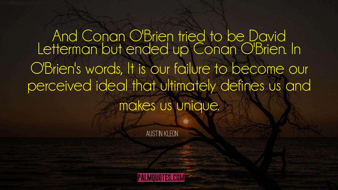 Austin Kleon Quotes: And Conan O'Brien tried to