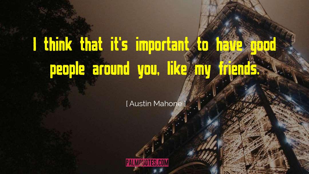 Austin Mahone Quotes: I think that it's important