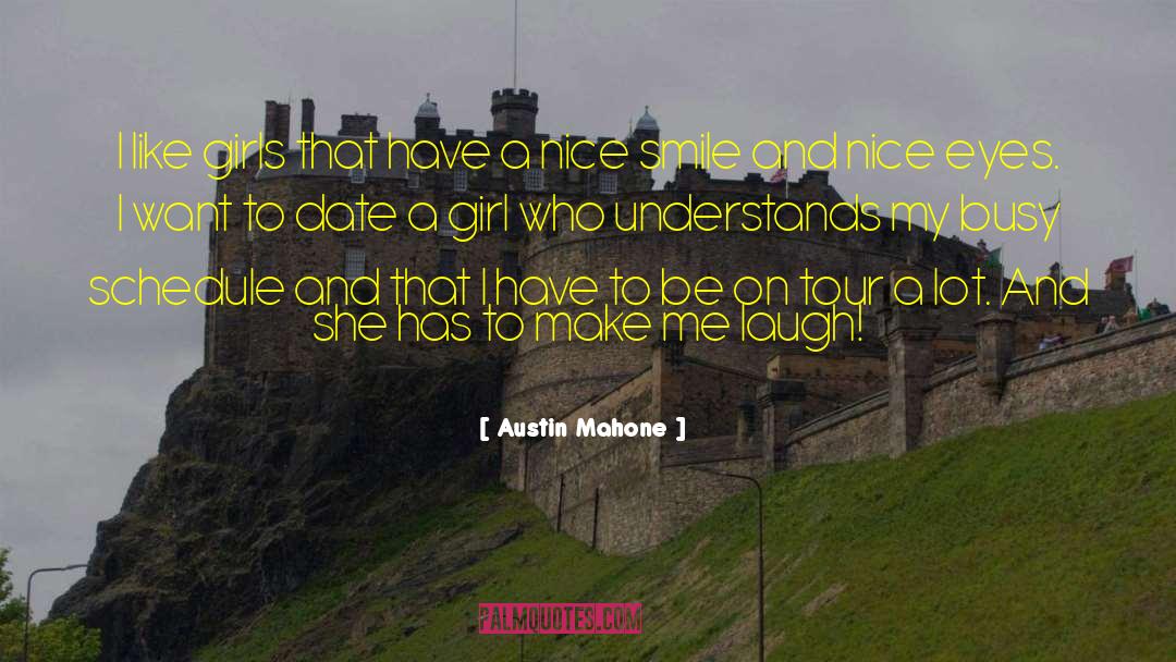 Austin Mahone Quotes: I like girls that have