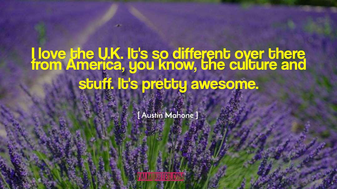 Austin Mahone Quotes: I love the U.K. It's