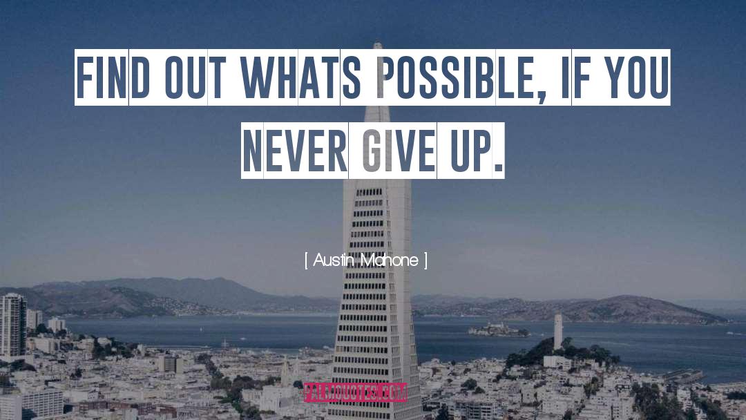 Austin Mahone Quotes: Find out whats possible, If