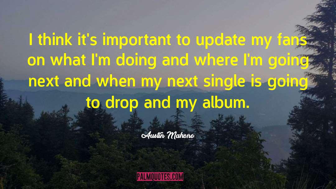 Austin Mahone Quotes: I think it's important to