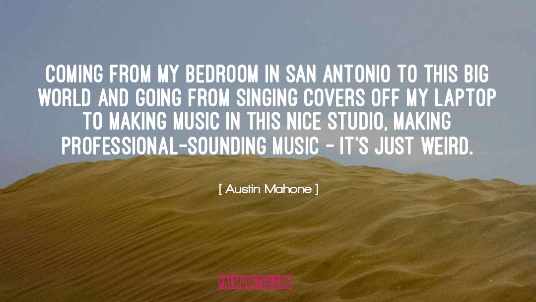 Austin Mahone Quotes: Coming from my bedroom in