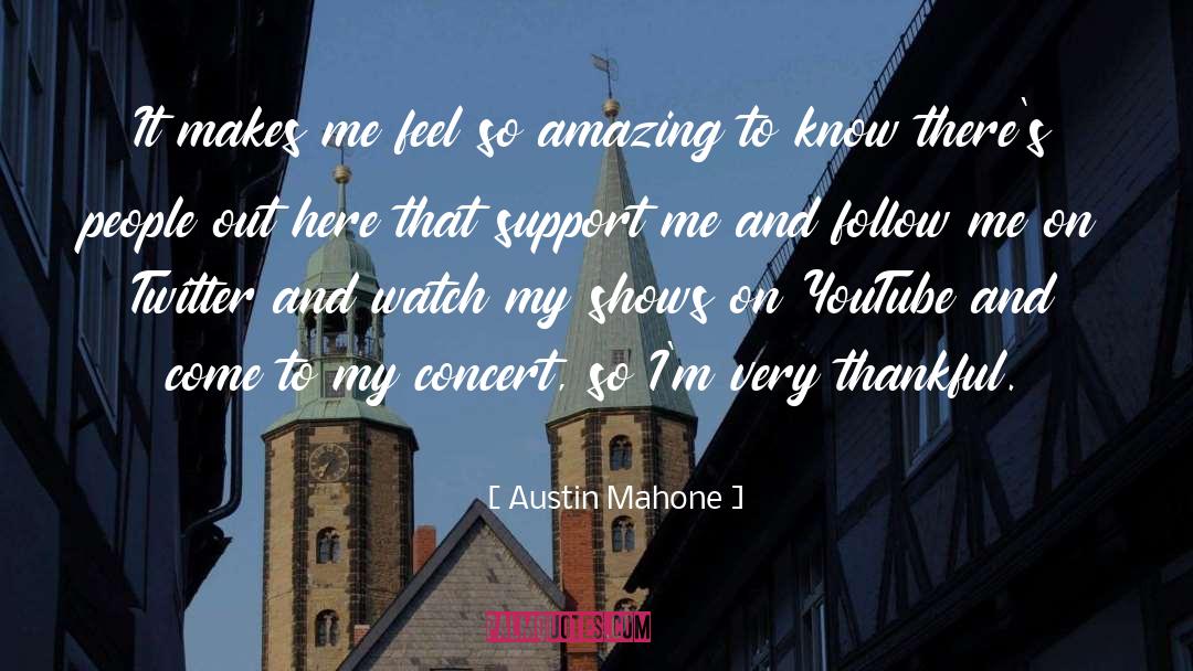 Austin Mahone Quotes: It makes me feel so