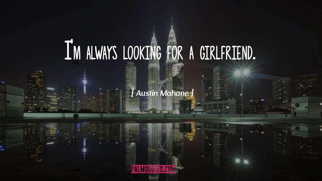 Austin Mahone Quotes: I'm always looking for a