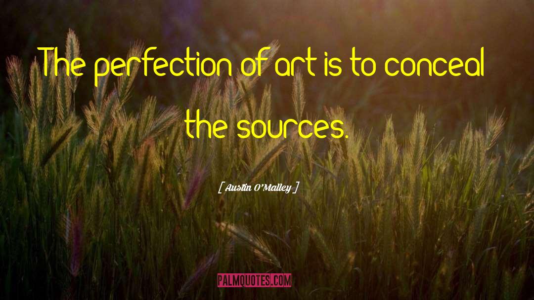 Austin O'Malley Quotes: The perfection of art is