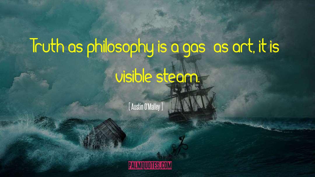 Austin O'Malley Quotes: Truth as philosophy is a