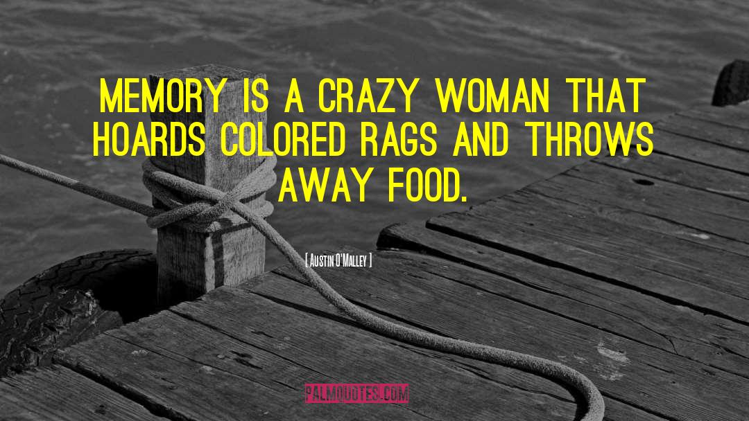 Austin O'Malley Quotes: Memory is a crazy woman