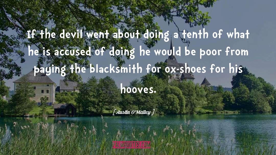 Austin O'Malley Quotes: If the devil went about