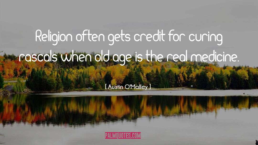 Austin O'Malley Quotes: Religion often gets credit for