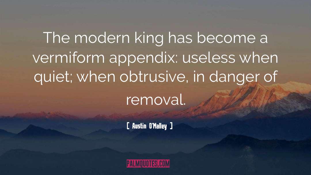 Austin O'Malley Quotes: The modern king has become