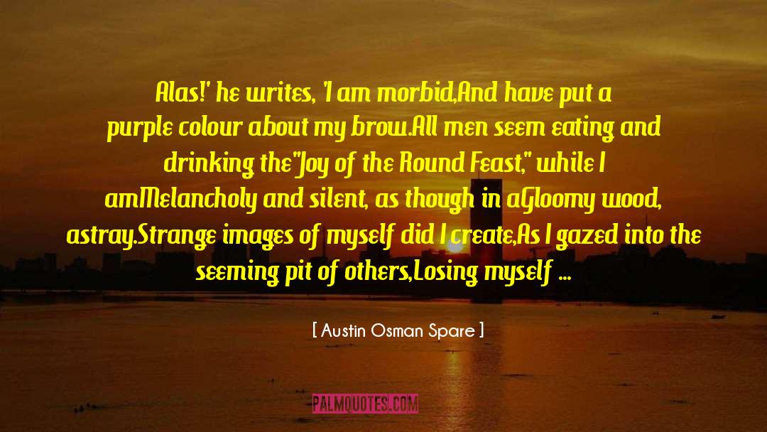 Austin Osman Spare Quotes: Alas!' he writes, 'I am