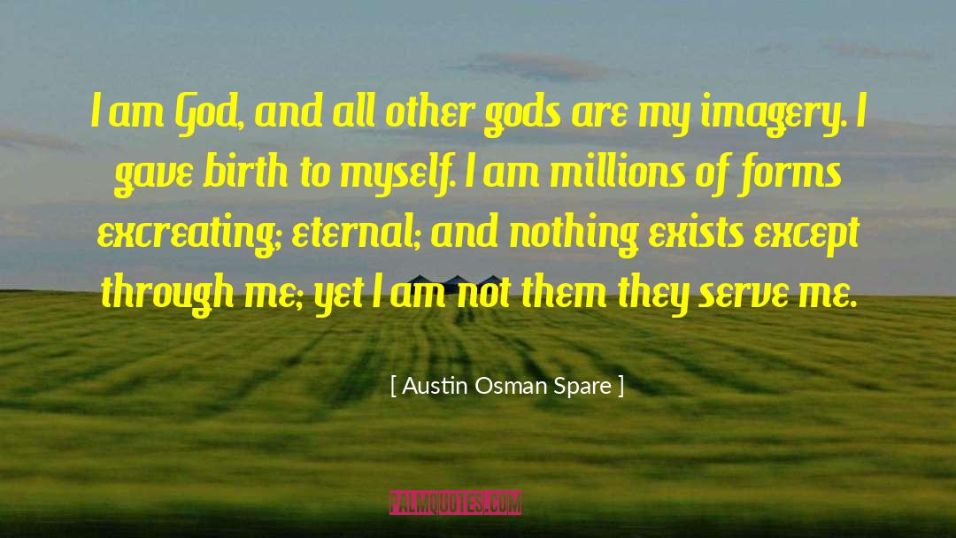 Austin Osman Spare Quotes: I am God, and all