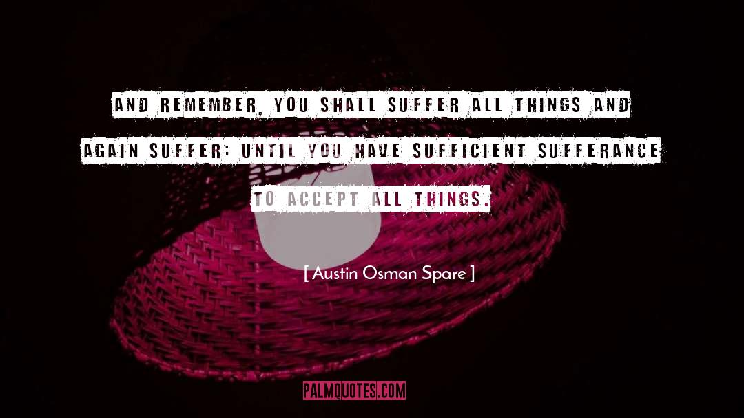 Austin Osman Spare Quotes: And remember, you shall suffer