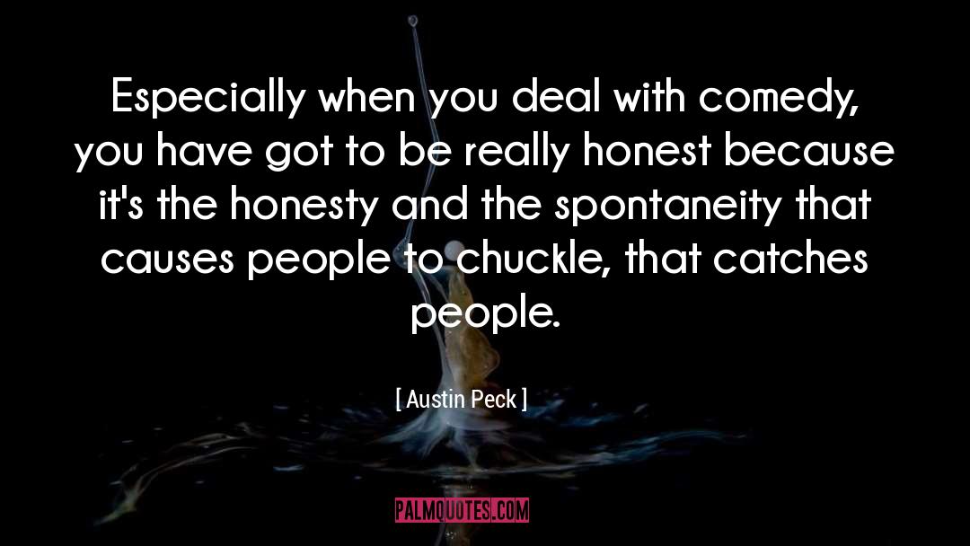 Austin Peck Quotes: Especially when you deal with