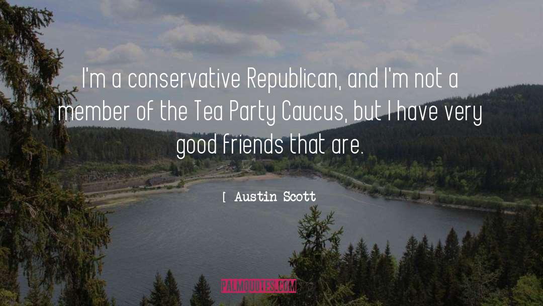 Austin Scott Quotes: I'm a conservative Republican, and