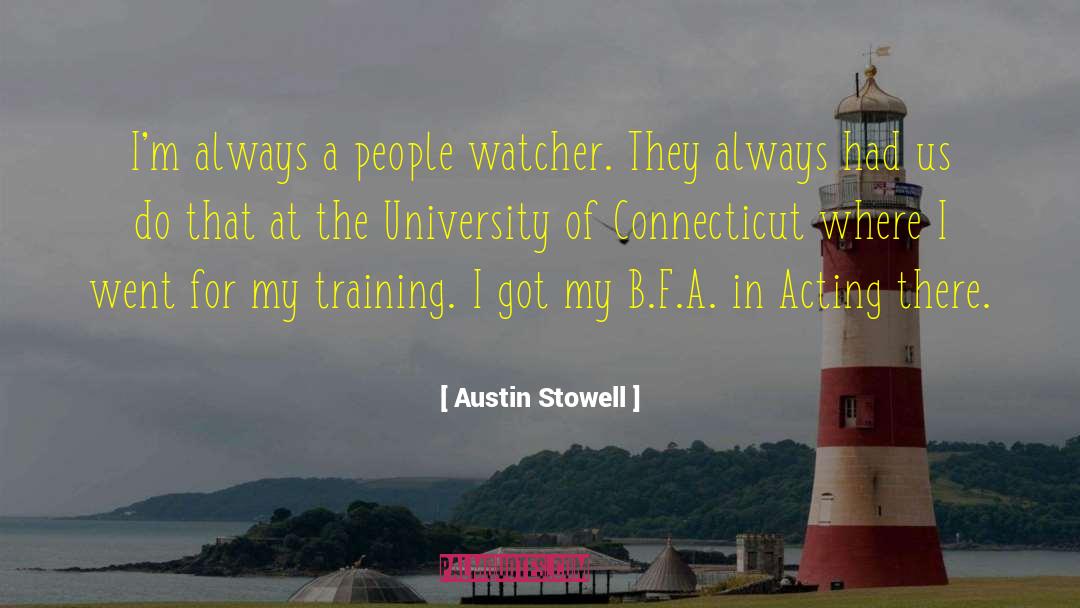 Austin Stowell Quotes: I'm always a people watcher.