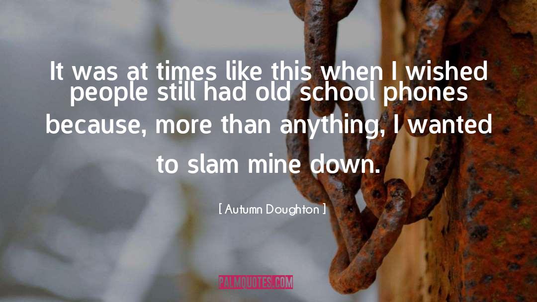 Autumn Doughton Quotes: It was at times like