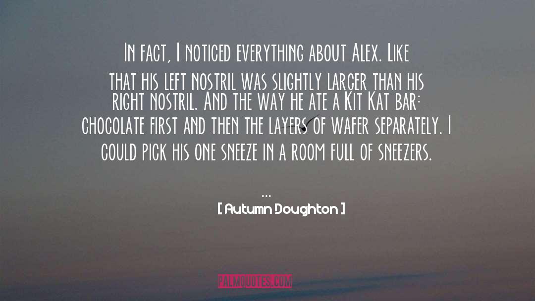 Autumn Doughton Quotes: In fact, I noticed everything