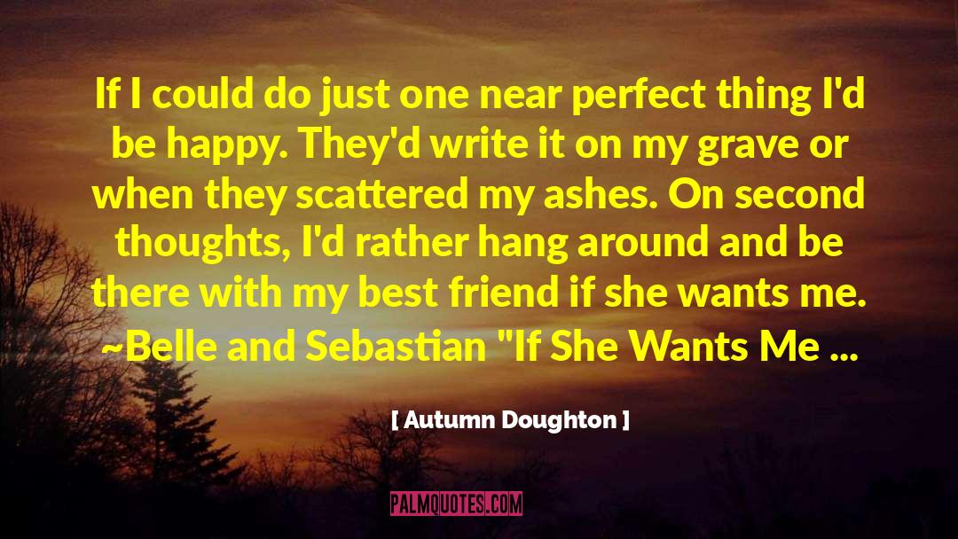 Autumn Doughton Quotes: If I could do just