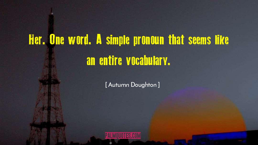 Autumn Doughton Quotes: Her. One word. A simple