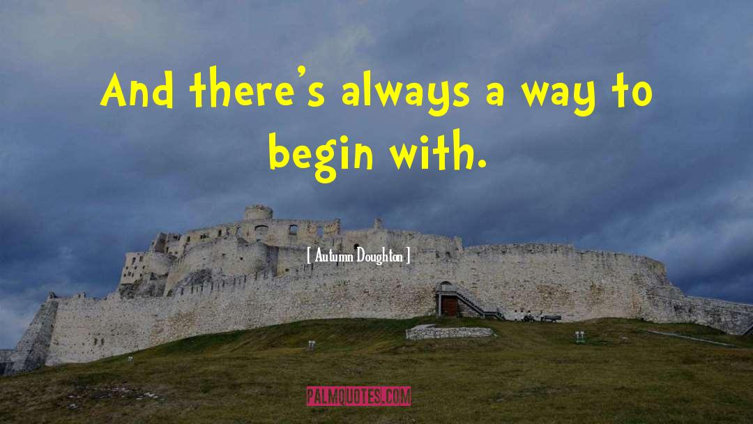 Autumn Doughton Quotes: And there's always a way