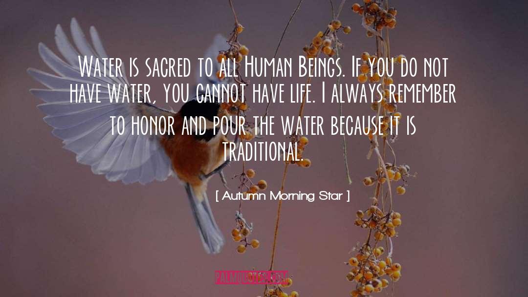 Autumn Morning Star Quotes: Water is sacred to all