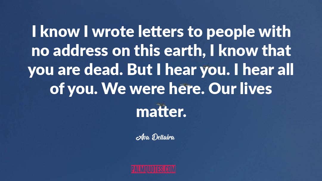 Ava Dellaira Quotes: I know I wrote letters