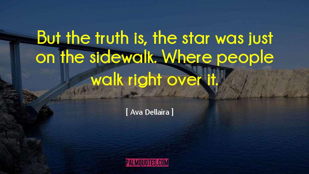 Ava Dellaira Quotes: But the truth is, the