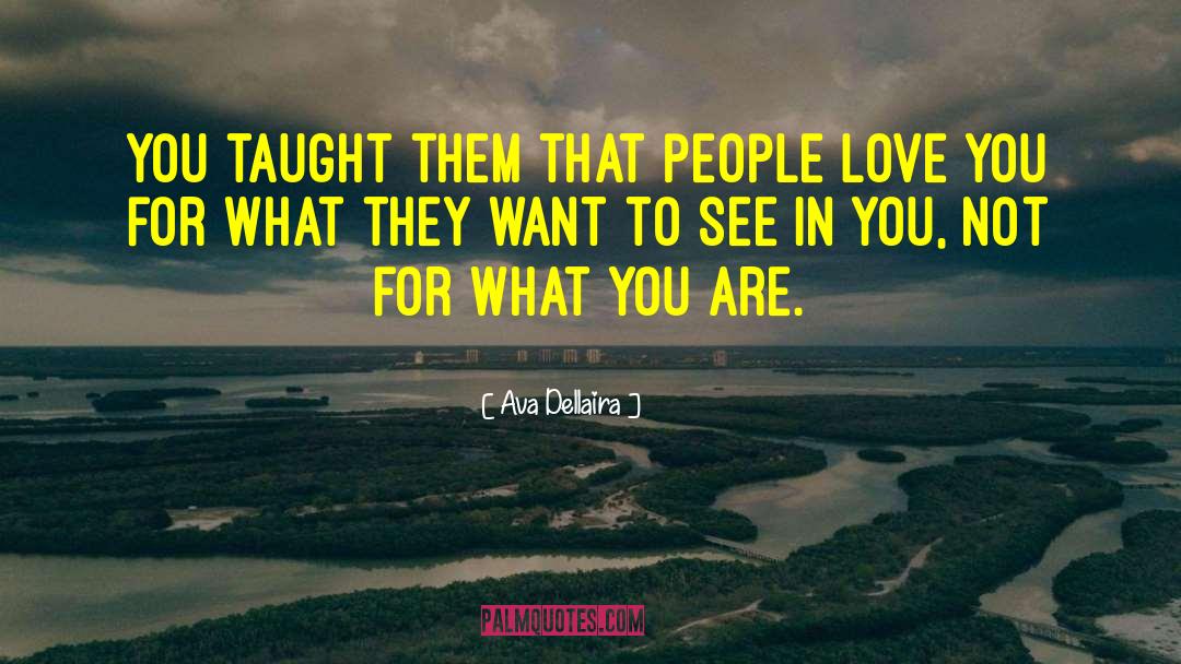 Ava Dellaira Quotes: You taught them that people