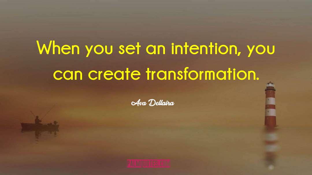 Ava Dellaira Quotes: When you set an intention,