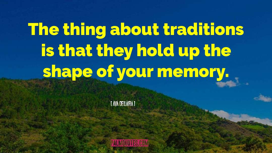 Ava Dellaira Quotes: The thing about traditions is