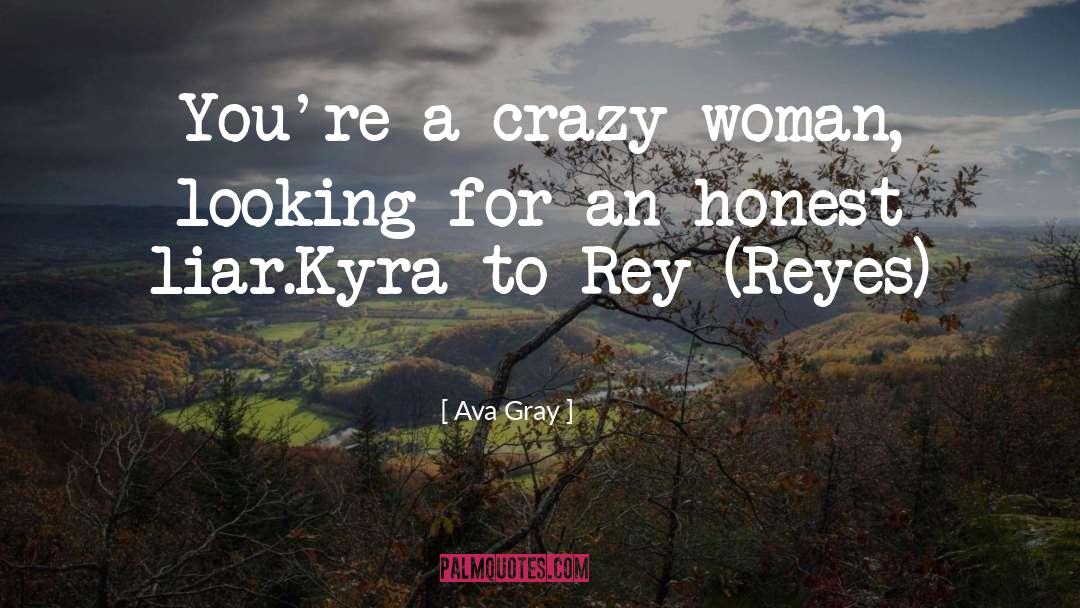 Ava Gray Quotes: You're a crazy woman, looking