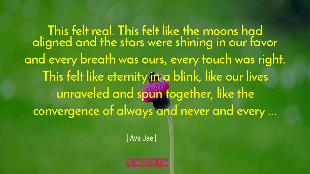 Ava Jae Quotes: This felt real. This felt