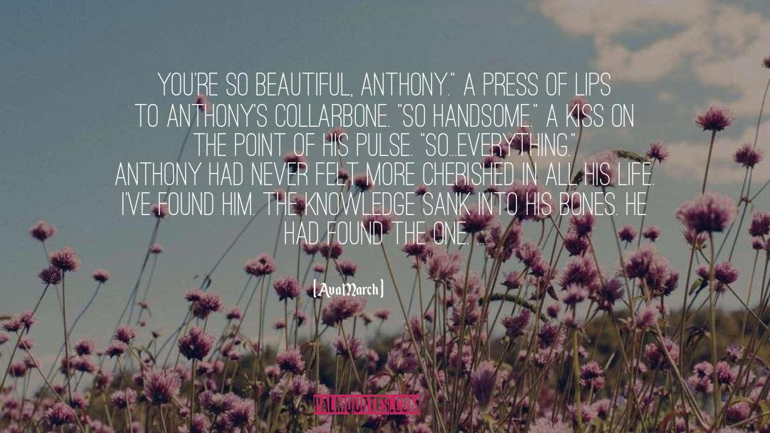 Ava March Quotes: You're so beautiful, Anthony.