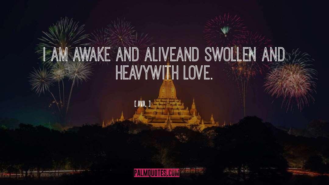 AVA. Quotes: i am awake and alive<br