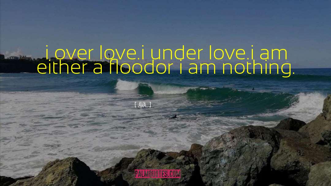 AVA. Quotes: i over love.<br />i under